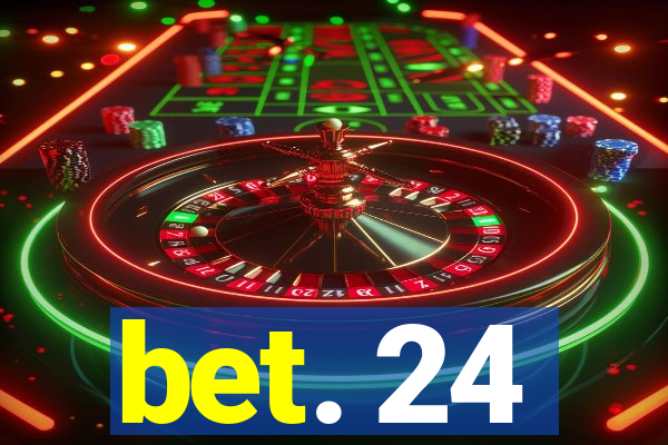 bet. 24